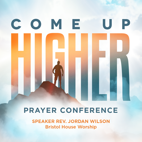 Come Up Higher Prayer Conference
